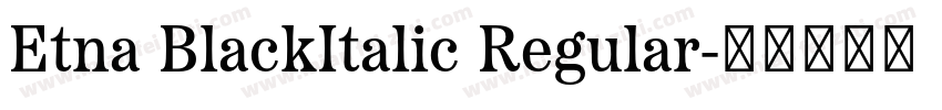 Etna BlackItalic Regular字体转换